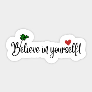 Believe in yourself! Sticker